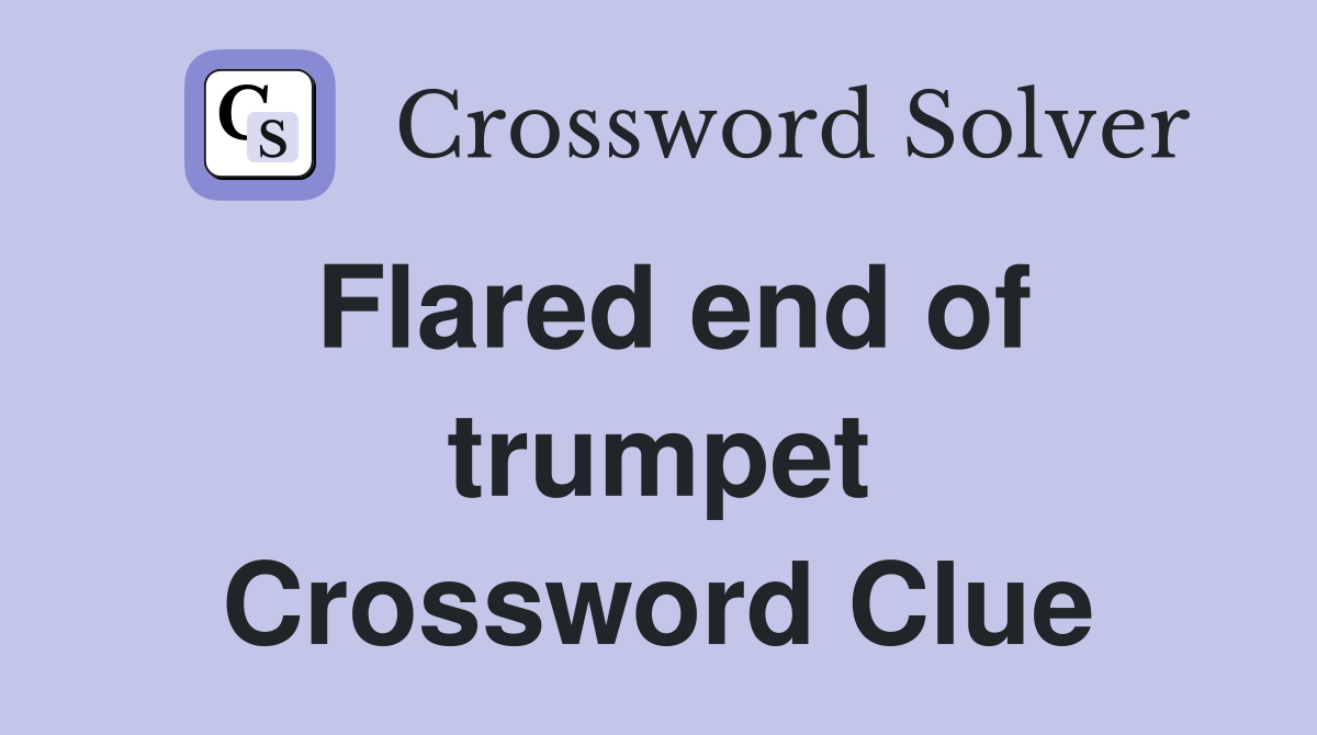 Flared end of trumpet Crossword Clue Answers Crossword Solver